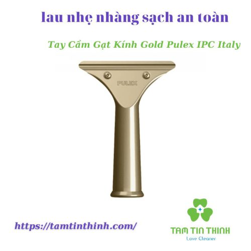 Tay Cầm Gạt Kính Gold Pulex IPC Italy