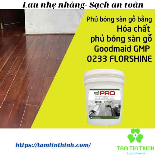 Sáp phủ bóng sàn gỗ Goodmaid PRO 0233 Florshine